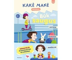 KNYGA Kakė Makė. Mažyliams. Būk saugus. Gatvėje, namuose ir darželyje