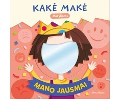 KNYGA Kakė Makė. Mažyliams. Mano jausmai