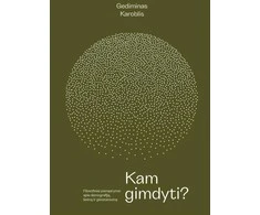 KNYGA Kam gimdyti? Filosofiniai pamąstymai apie demografiją, šeimą ir gimstamumą