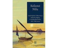 KNYGA Kelionė Nilu. Grafo Mykolo Tiškevičiaus kelionės į Egiptą ir Nubiją dienoraštis
