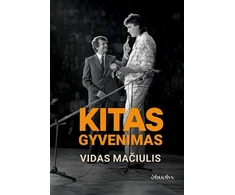 KNYGA Kitas gyvenimas. Tai, kas nepateko į eterį - pirmą kartą visiškai atvira Vido Mačiulio biografija