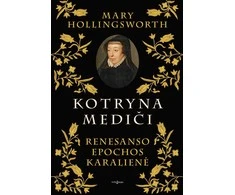 KNYGA Kotryna Mediči. Renesanso epochos karalienė