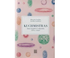 KNYGA Kuchmistras. Janas Szyttleris ir vilnietiška XIX a. virtuvė
