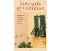 KNYGA Lėtesnis gyvenimas: kaip sulėtinti gyvenimo tempą ir visur pastebėti džiaugsmą