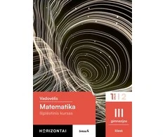 KNYGA Šviesa Matematika. Vadovėlis 11 klasei (III gimnazijos klasė), 1 dalis, serija Horizontai