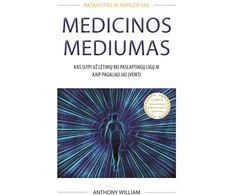 KNYGA Medicinos mediumas. Kas slypi už lėtinių ir paslaptingų ligų ir kaip pagaliau jas įveikti