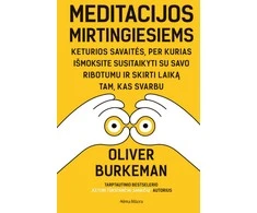 KNYGA Meditacijos mirtingiesiems. Keturios savaitės, per kurias išmoksite susitaikyti su savo ribotumu ir skirti laiką tam, kas svarbu
