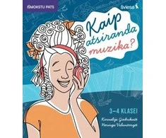 KNYGA Šviesa Muzikos užduotys. Kaip atsiranda muzika? 3-4 klasei