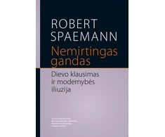 KNYGA Nemirtingas gandas. Dievo klausimas ir modernybės iliuzija