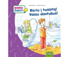 KNYGA Noriu į tualetą! Valau dantukus! Noriu žinoti