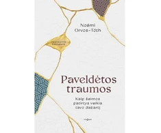 KNYGA Paveldėtos traumos. Kaip šeimos patirtys veikia tavo dabartį