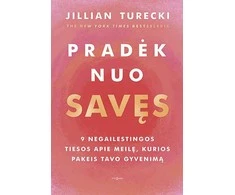 KNYGA Pradėk nuo savęs. 9 negailestingos tiesos apie meilę, kurios pakeis tavo gyvenimą