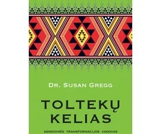 KNYGA Toltekų kelias. Asmeninės transformacijos vadovas