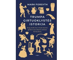 KNYGA Trumpa girtuoklystės istorija. Kaip, kodėl ir kur žmonės gerdavo nuo akmens amžiaus iki šių dienų