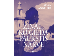 KNYGA Žinau, ko gieda paukštis narve