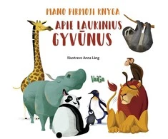 Mano pirmoji knyga. Apie laukinius gyvūnus