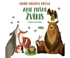Mano pirmoji knyga. Apie miško žvėris