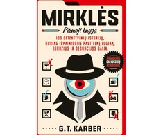 Mirklės. 100 detektyvinių istorijų, kurias išpainiosite pasitelkę logiką, įgūdžius ir dedukcijos galią. Pirmoji knyga