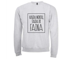 Džemperis "Kada noriu tada ir faina" (be kapišono)
