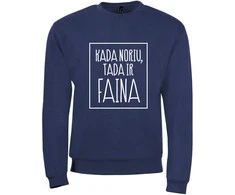 Džemperis "Kada noriu tada ir faina" (be kapišono)