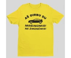 Marškinėliai "Aš dirbu su mašinomis"