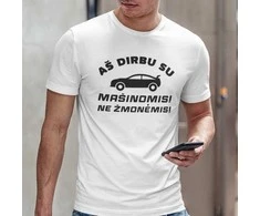 Marškinėliai "Aš dirbu su mašinomis"