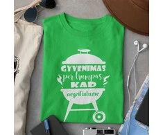 Marškinėliai "Gyvenimas per trumpas, kad negrilintume"