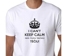 Marškinėliai "I CAN'T KEEP CALM nes tuoj tapsiu Tėčiu"