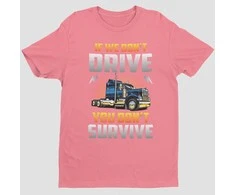 Marškinėliai "If we don't drive, you don't survive"