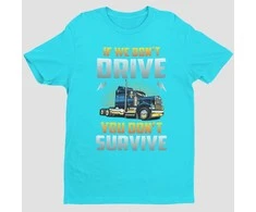 Marškinėliai "If we don't drive, you don't survive"