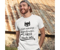 Marškinėliai "Kam reikalingi superherojai, jei TĖTIS visada šalia"