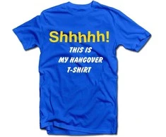 Marškinėliai "Shhhhh! This is my hangover shirt"