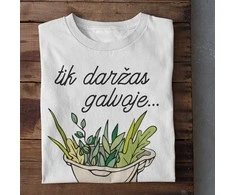 Marškinėliai "Tik daržas galvoje"