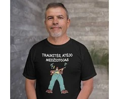Marškinėliai "Traukitės, atėjo medžiotojas"