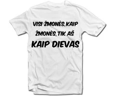 Marškinėliai "Visi žmonės, kaip žmonės..."