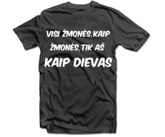 Marškinėliai "Visi žmonės, kaip žmonės..."