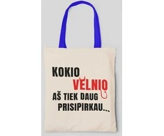 Medžiaginis maišelis "Kodėl aš tiek prisipirkau..."