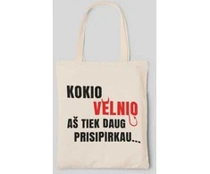 Medžiaginis maišelis "Kodėl aš tiek prisipirkau..."