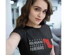 Moteriški marškinėliai "Aukšti kulniukai-aukštos pareigos"