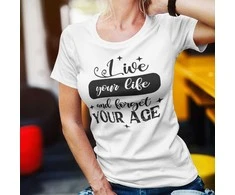 Moteriški marškinėliai "Forget your age"