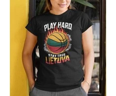 Moteriški marškinėliai "Lietuva: play hard, stay true"