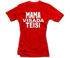 Moteriški marškinėliai "Mama visada teisi"