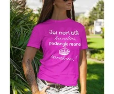 Moteriški marškinėliai "Padaryk mane karaliene"