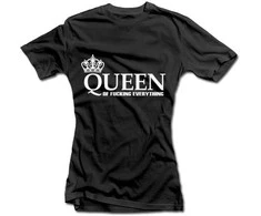 Moteriški marškinėliai "Queen of Fucking Everything"