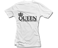 Moteriški marškinėliai "Queen of Fucking Everything"
