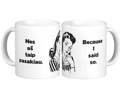 Puodelis "Nes aš taip pasakiau"