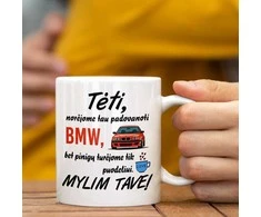 Puodelis "Norėjome tau padovanoti BMW"