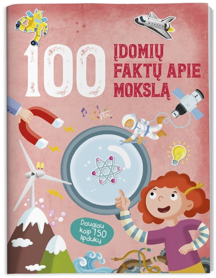 KNYGA 100 įdomių faktų apie mokslą. Daugiau nei 150 lipdukų.