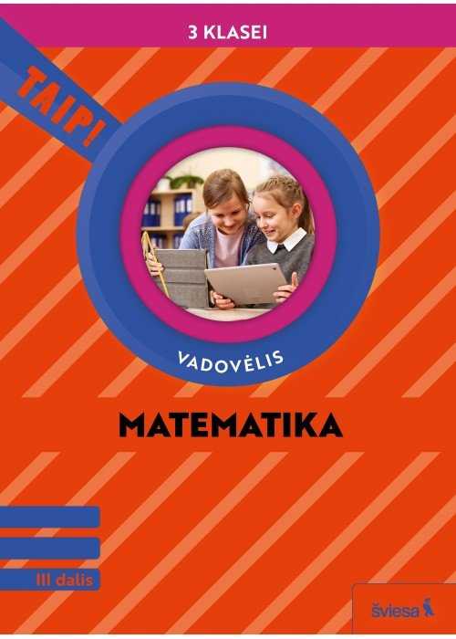 KNYGA Šviesa Matematika. Vadovėlis 3 klasei, 3 dalis (pagal 2022 m. BUP). Serija TAIP!