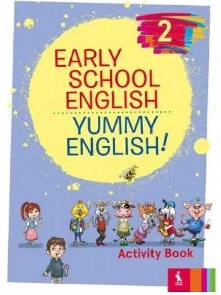 KNYGA Šviesa Early School English 2: Yummy English! Activity Book